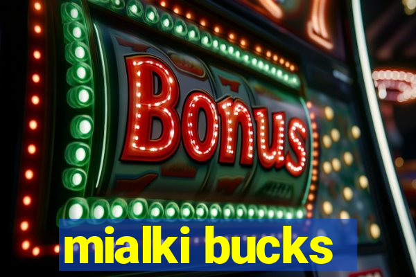 mialki bucks